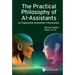 Practical Philosophy of Ai-Assistants, The: An Engineering-Humanities Conversation
