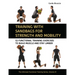 Training with Sandbags for Strength and Mobility: 52 Functional Training Exercises to Build Muscle and Stay Limber