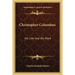 Christopher Columbus: His Life And His Work
