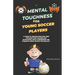 Mental Toughness For Young Soccer Players: A guide to helping kids and teen athletes find success and motivation, build confidence and strength using