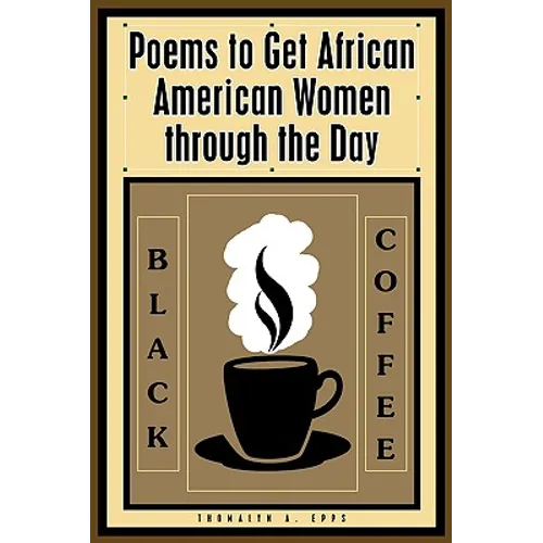 Black Coffee: Poems to Get African American Women through the Day