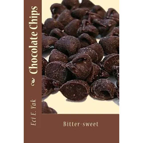 Chocolate Chips: Bitter-sweet