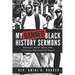 My Banned Black History Sermons: Sermons about Jesus that Christian Nationalists Reject