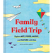 Family Field Trip: Explore Art, Food, Music, and Nature with Kids (Child Raising and Parenting Book, Montessori and World Schooling Book,