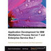 Application Development for IBM Websphere Process Server 7 and Enterprise Service Bus 7