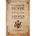 Common Sense Addressed to the Inhabitants of America: The Complete Edition With Appendix & Epistle To Quakers