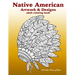 Native American Artwork and Designs Adult Coloring Book: A Coloring Book for Adults inspired by Native American Indian Styles and Cultures: owls, drea