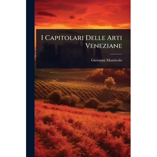 I Capitolari Delle Arti Veneziane