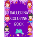 Ballerina Coloring Book: A fun Ballerina coloring book for toddlers and little girls Ballet coloring pages