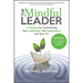 The Mindful Leader: 7 Practices for Transforming Your Leadership, Your Organisation and Your Life