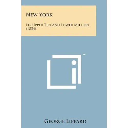 New York: Its Upper Ten and Lower Million (1854)