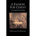 A Passion for Christ: An Evangelical Christology