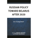 Russian Policy Toward Belarus After 2020: At a Turning Point?