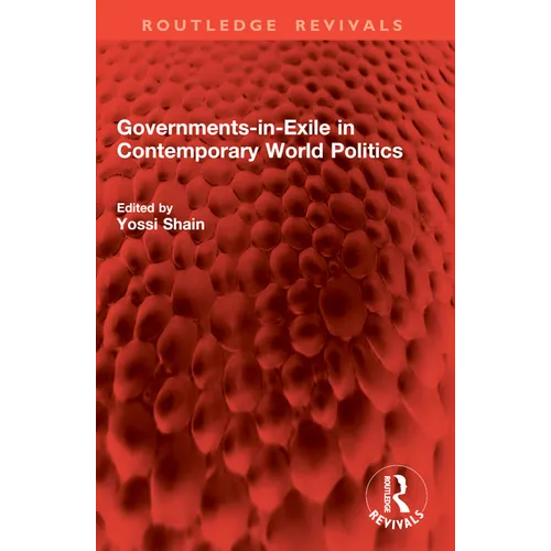 Governments-in-Exile in Contemporary World Politics