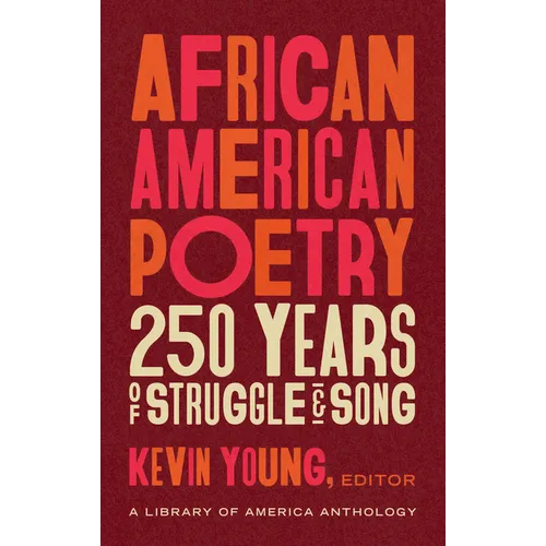 African American Poetry: 250 Years of Struggle & Song (Loa #333): A Library of America Anthology