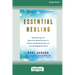 Essential Healing: Hypnotherapy and Regression-Based Practices to Release the Emotional Pain and Trauma Keeping You Stuck [16pt Large Print Edition]