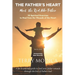 The Father's Heart: Meet the Real Abba Father: Book One: 10 Spiritual Exercises to Heal from the Wounds of the Heart