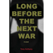 Long Before the Next War