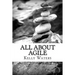 All About Agile: Agile Management Made Easy!