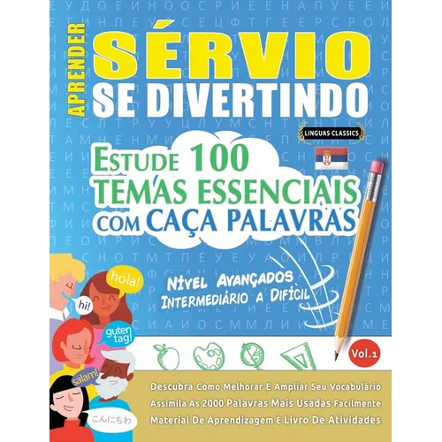 Aprender Sérvio Se Divertindo! - Nível Avançados: Intermediário a Difícil - Estude 100 Temas Essenciais Com Caça Palavras - Vol.1