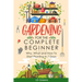 Gardening For Complete Beginners: Why, What and How To Start Planting In 7 Days!