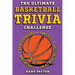 The Ultimate Basketball Trivia Challenge: Over 600 Quiz Questions for Die-Hard Basketball Fans