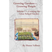 Growing Gardens- Growing People: Creating The Great School Garden- Volume 1