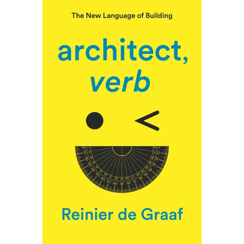 Architect, Verb.: The New Language of Building