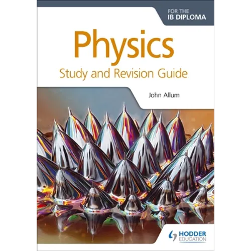 Physics for the IB Diploma Study and Revision Guide: Hodder Education Group
