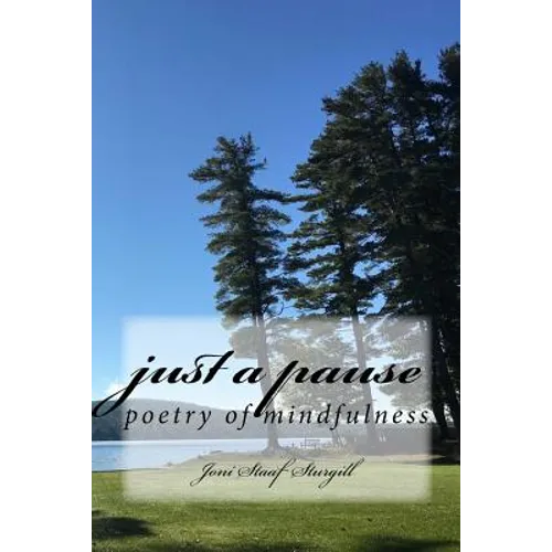 Just a Pause: poetry of mindfulness