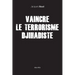 Vaincre le terrorisme djihadiste