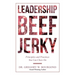 Leadership Beef Jerky: Principles and Practices You Can Chew On