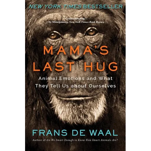 Mama's Last Hug: Animal Emotions and What They Tell Us about Ourselves