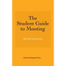 The Student Guide to Mooting