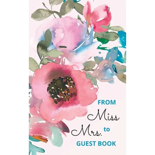 From Miss to Mrs - bridal shower guest book for advice and well wishes with gift log and memory pages