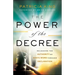The Power of the Decree: Releasing the Authority of God's Word Through Declaration
