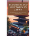 Buddhism and Shintoism in Japan: Exploring Buddhist Temples and Shinto Shrines in Japan