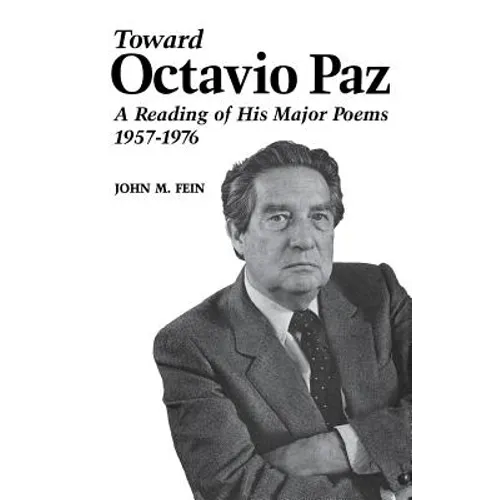 Toward Octavio Paz: A Reading of His Major Poems, 1957-1976