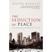 The Seduction of Place The History and Future of the City (Paperback)