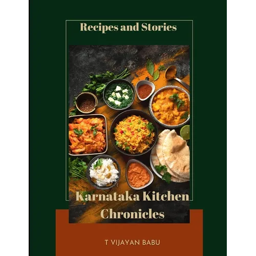 Karnataka Kitchen Chronicles: Recipes and Stories
