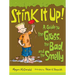 Stink It Up!: A Guide to the Gross, the Bad, and the Smelly