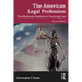The American Legal Profession: The Myths and Realities of Practicing Law