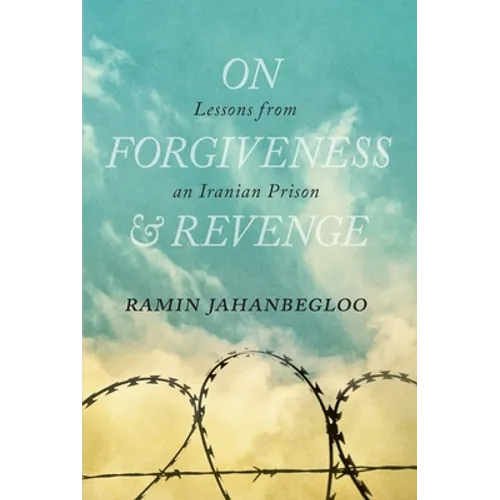 On Forgiveness and Revenge: Lessons from an Iranian Prison