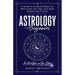Astrology For Beginners: A Guide to Understanding Your Birth Chart, Star Sign, and Ideal Relationship Partner