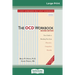 The OCD Workbook: 2nd Edition: Your Guide to Breaking Free from Obsessive-Compulsive Disorder (16pt Large Print Edition)