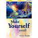 Make Yourself Small