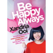 Be Happy, Always: Simple Practices for Overcoming Life's Challenges and Living Each Day with Joy (for Fans of Chicken Soup for the Soul)