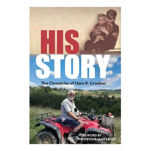 His Story: The chronicles of Hans B. Grueber