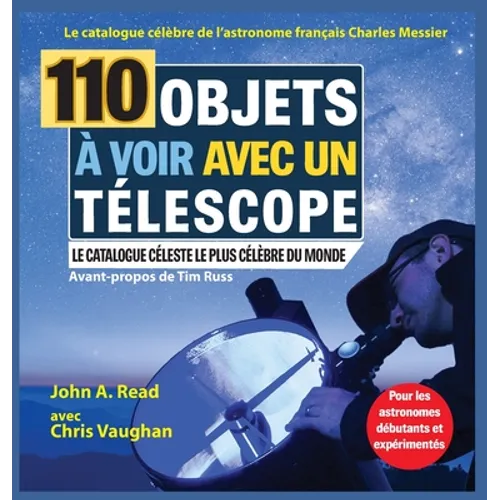 110 Objets à voir avec un télescope: Le catalogue célèbre de l'astronome français Charles Messier