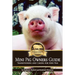Mini Pig Owners Guide: Transitioning and Caring for Mini Pigs